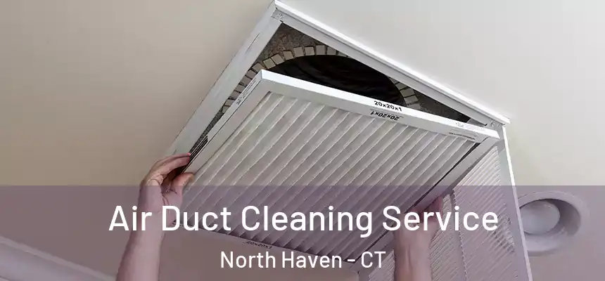  Air Duct Cleaning Service North Haven - CT