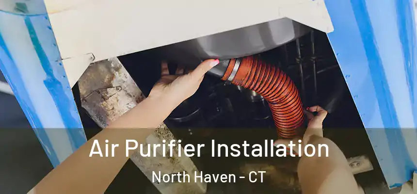  Air Purifier Installation North Haven - CT
