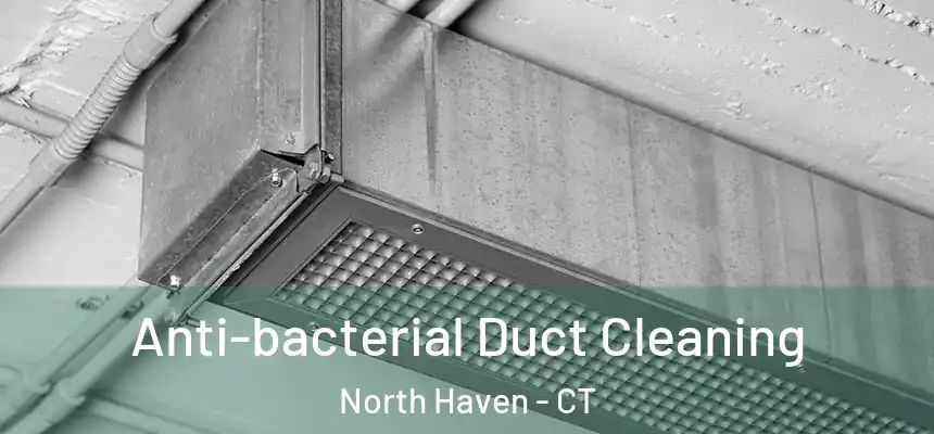  Anti-bacterial Duct Cleaning North Haven - CT