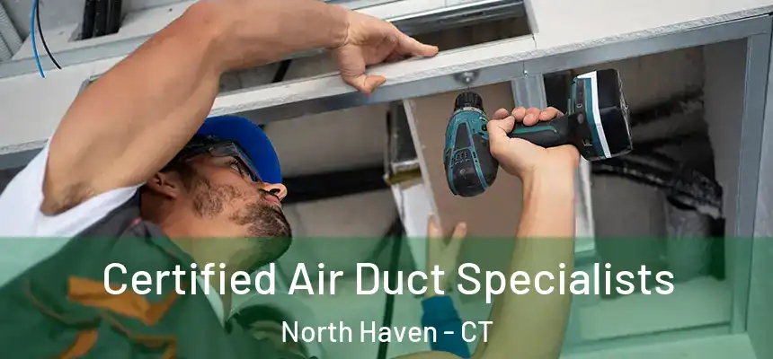  Certified Air Duct Specialists North Haven - CT