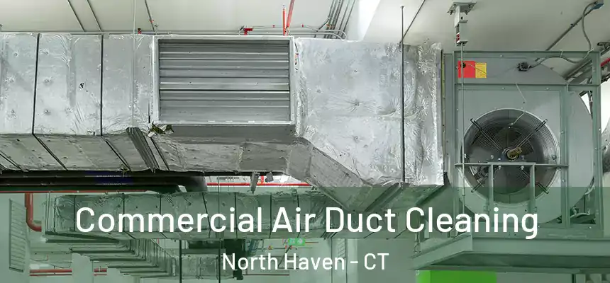  Commercial Air Duct Cleaning North Haven - CT