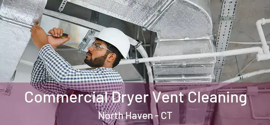  Commercial Dryer Vent Cleaning North Haven - CT