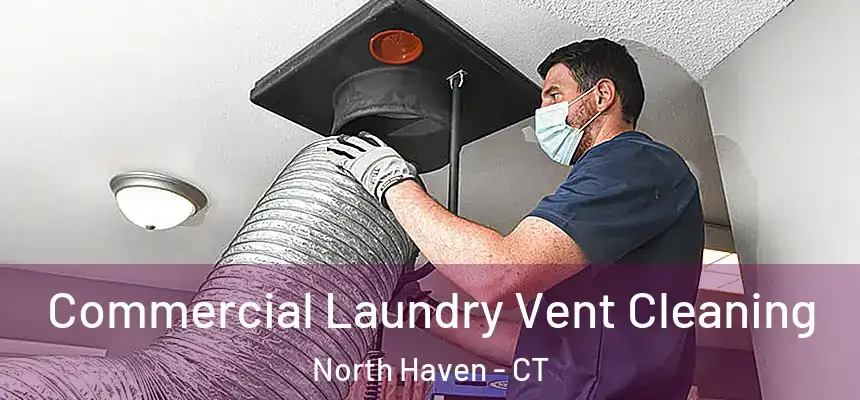  Commercial Laundry Vent Cleaning North Haven - CT