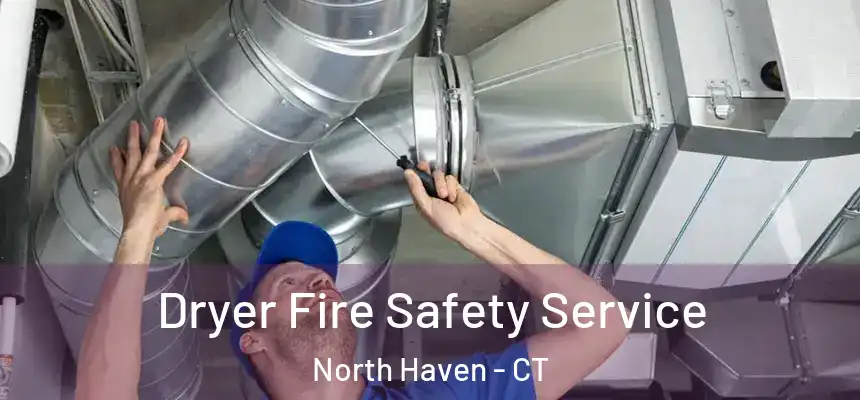 Dryer Fire Safety Service North Haven - CT