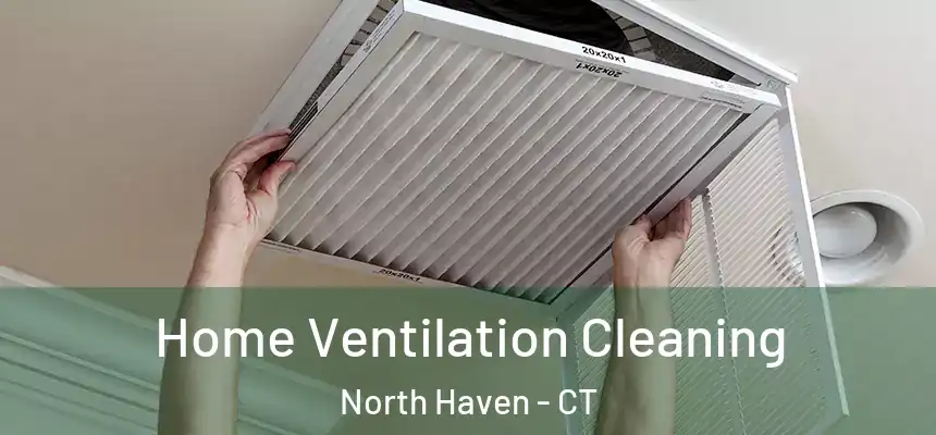  Home Ventilation Cleaning North Haven - CT
