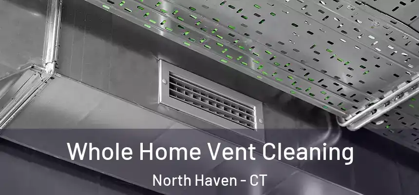  Whole Home Vent Cleaning North Haven - CT